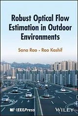 Fester Einband Robust Optical Flow Estimation in Outdoor Environments von Sana Rao, Rao Kashif