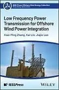 Fester Einband Low Frequency Power Transmission for Offshore Wind Power Integration von Xiao-Ping Zhang, Kai Lin, Jiajie Luo