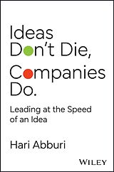 Livre Relié Ideas Don't Die. Companies Do de Hari Abburi