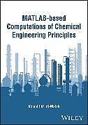 Livre Relié MATLAB-based Computations of Chemical Engineering Principles de Al-Malah Kamal I. M.