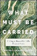 Livre Relié What Must Be Carried de Whitney Lyn Allen