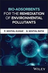 Fester Einband Bio-Adsorbents for the Remediation of Environmental Pollutants von P. Senthil Kumar, B. Senthil Rathi