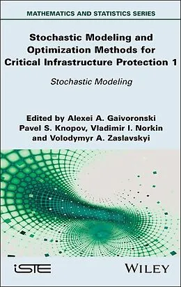 E-Book (epub) Stochastic Modeling and Optimization Methods for Critical Infrastructure Protection, Volume 2 von Alexei A. Gaivoronski, Pavel S. Knopov, Vladimir I. Norkin