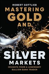 Fester Einband Mastering Gold and Silver Markets von Gottlieb Robert
