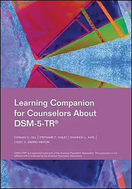 E-Book (pdf) Learning Companion for Counselors About DSM-5-TR von Carman S. Gill, Stephanie F. Dailey, Shannon L. Karl