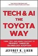 Fester Einband Tech and AI, the Toyota Way von Jeffrey K. Liker