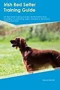 Kartonierter Einband (Kt) Irish Red Setter Training Guide Irish Red Setter Training Includes von David Martin