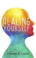 E-Book (epub) Healing Yourself von Christian D. Larson