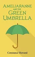 E-Book (epub) Ameliaranne and the Green Umbrella von Constance Heward