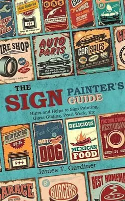 E-Book (epub) The Sign Painter's Guide, or Hints and Helps to Sign Painting, Glass Gilding, Pearl Work, Etc. von James Gardiner