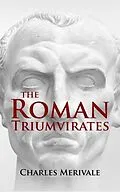 E-Book (epub) The Roman Triumvirates von Charles Merivale