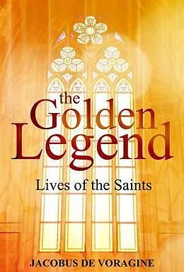 E-Book (epub) The Golden Legend von Jacobus De Voragine