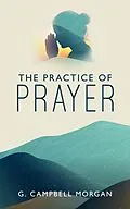 E-Book (epub) The Practice of Prayer von G. Campbell Morgan