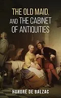 E-Book (epub) The Old Maid, and, the Cabinet of Antiquities von Honoré de Balzac