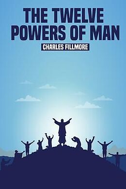 eBook (epub) The Twelve Powers of Man de Charles Fillmore