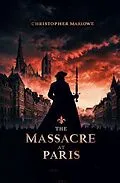 E-Book (epub) The Massacre at Paris von Christopher Marlowe