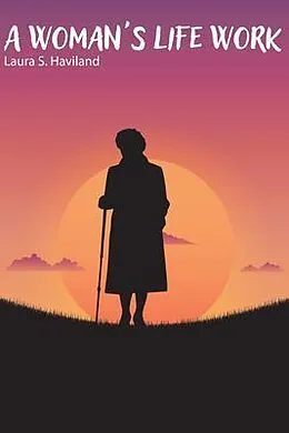 E-Book (epub) A Woman's Life Work von Laura S. Haviland
