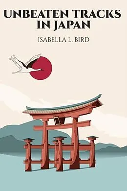 E-Book (epub) Unbeaten Tracks in Japan von Isabella L. Bird