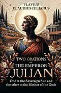 E-Book (epub) Two Orations of the Emperor Julian von Flavius Claudius Iulianus