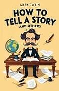 Kartonierter Einband How to Tell a Story and Others von Mark Twain