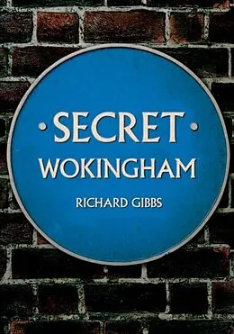 E-Book (epub) Secret Wokingham von Richard Gibbs