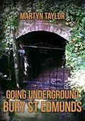 E-Book (epub) Going Underground: Bury St Edmunds von Martyn Taylor