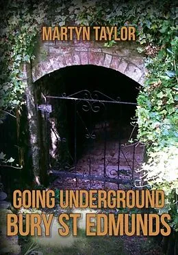 E-Book (epub) Going Underground: Bury St Edmunds von Martyn Taylor