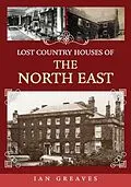 E-Book (epub) Lost Country Houses of the North East von Ian Greaves