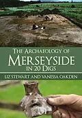 E-Book (epub) Archaeology of Merseyside in 20 Digs von Liz Stewart, Vanessa Oakden