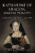 Livre Relié Katherine of Aragon, Spanish Princess de Heather R. Darsie