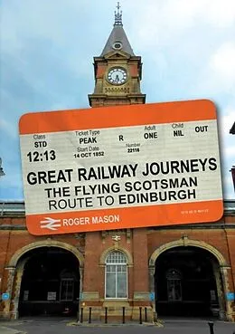 E-Book (epub) Great Railway Journeys: The Flying Scotsman Route to Edinburgh von Roger Mason