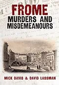 E-Book (epub) Frome Murders and Misdemeanours von Mick Davis, David Lassman