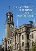 E-Book (epub) Great Public Buildings of the North East von Michael Johnson