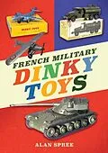 E-Book (epub) French Military Dinky Toys von Alan Spree