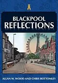 E-Book (epub) Blackpool Reflections von Allan W. Wood, Chris Bottomley