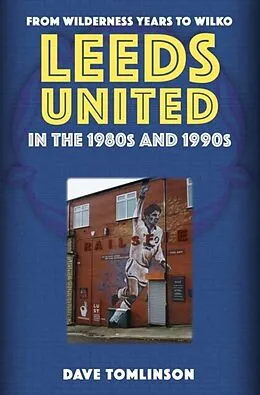 E-Book (epub) Leeds United in the 1980s and 1990s von Dave Tomlinson