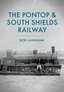 E-Book (epub) Pontop &amp; South Shields Railway von Rob Langham