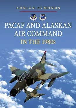 E-Book (epub) PACAF and Alaskan Air Command in the 1980s von Adrian Symonds