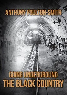E-Book (epub) Going Underground: The Black Country von Anthony Poulton-Smith