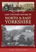 E-Book (epub) Lost Country Houses of North and East Yorkshire von Ian Greaves