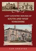 E-Book (epub) Lost Country Houses of South and West Yorkshire von Ian Greaves