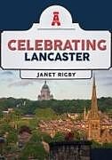 Couverture cartonnée Celebrating Lancaster de Janet Rigby
