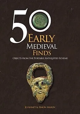 E-Book (epub) 50 Early Medieval Finds von Jo Ahmet, Simon Maslin