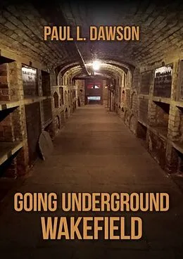 E-Book (epub) Going Underground: Wakefield von Paul L. Dawson