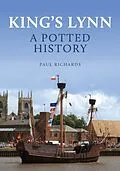 E-Book (epub) King's Lynn: A Potted History von Paul Richards