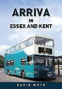 Couverture cartonnée Arriva in Essex and Kent de David Moth