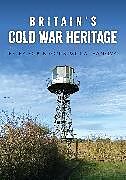 Couverture cartonnée Britain's Cold War Heritage de Peter Robinson, Milka Ivanova