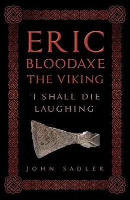 E-Book (epub) Eric Bloodaxe The Viking von John Sadler
