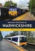 Kartonierter Einband Railway Stations in Warwickshire von Kris Davies