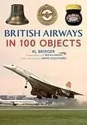 Kartonierter Einband British Airways in 100 Objects von Al Bridger